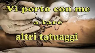 VI PORTO CON ME A FARE ALTRI TATUAGGI || Vlog