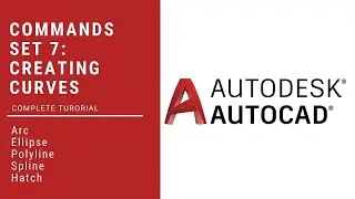 009 | Lecture 09 | AutoCAD Commands - Set 7: Creating Curves