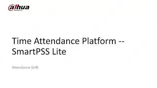 SmartPSS Lite Attendance setting Attendance Shift | Dahua Technology MENA