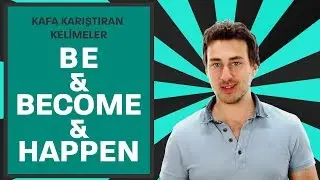 İngilizcede Be, Become ve Happen Kelimeleri Arasındaki Farklar
