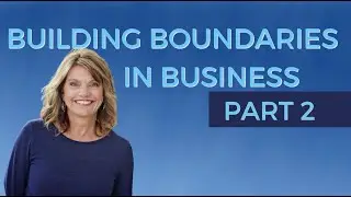 How To Set Boundaries In Your Business | Part 2