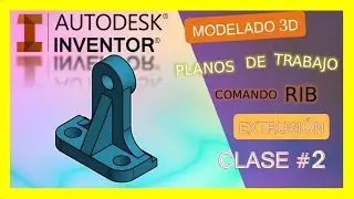 Inventor 2020-Modelado 3D || Extrusión, RIB, Empalme, Planos de Trabajo || Clase #2