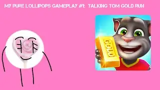 My Pure Lollipops Gameplay #1: Talking Tom Gold Run
