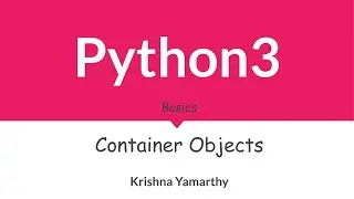 Python3 -- 6. Container Objects