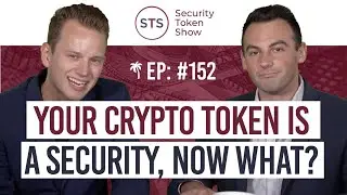 Your Crypto Token Is A Security, Now What? - Security Token Show: Episode 152