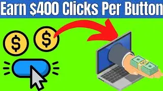 Easy Money: Click Buttons and Earn Up to $400 Per Button! (Make Money 2022)