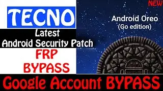 All Tecno Android Oreo Go Edition (8.1.0) Latest Android Security Patch frp bypass Without PC/SIM