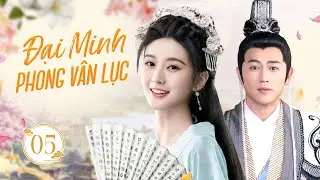 ĐẠI MINH PHONG VÂN LỤC - Tập 05 | Nữ Đạo Tặc Cùng Nho Sinh Lật Đổ Tham Quan, Chấn Động Cả Thiên Hạ