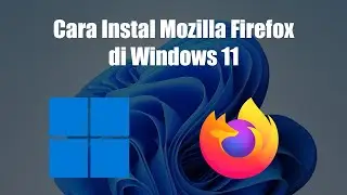 Cara Instal Mozilla FireFox Di Windows 11