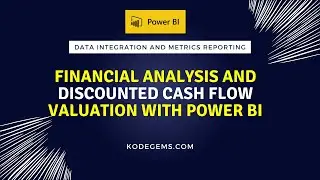 Financial Analysis and Discounted Cash Flow Valuation with Power BI