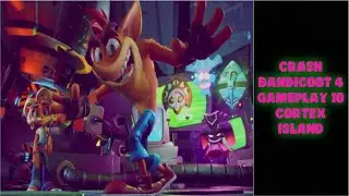Crash Bandicoot 4 Gameplay 10 - Cortex Island
