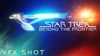 Star Trek: Beyond The Frontier | Enterprise A VFX Shot