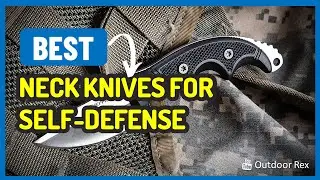 Top 5 Best Neck Knives For Self Defense in 2023: What You Need To Know