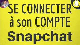 SNAPCHAT CONNEXION, comment se connecter à mon compte Snap sur Android & Iphone ou PC Windows & Mac