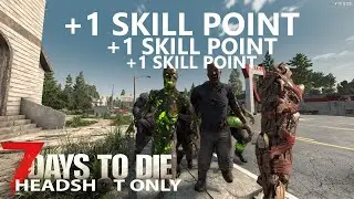 Time to Level Up | 7 days to die HEADSHOT ONLY