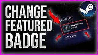 [UPDATED] How to Change Featured Badge on Your Steam Profile (2023)
