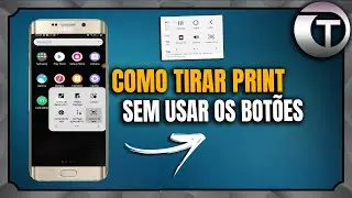 COMO TIRAR PRINT DO CELULAR SEM USAR OS BOTÕES - ATUALIZADO