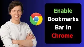 How to Show Bookmarks Bar in Google Chrome Browser