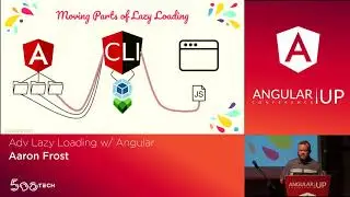 Aaron Frost - Adv Lazy Loading w/ Angular | AngularUP 2019