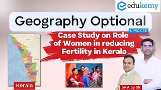 Role of Women in reducing Fertility in Kerala | Geo. Optional Case Study | Ajay Sir| Edukemy IAS