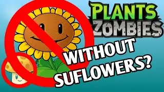 Can You Beat Plants Vs. Zombies Without Sunflowers? (No Sunflower Challenge)