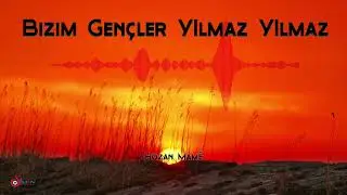 BIZIM GENÇLER YILMAZ YILMAZ / HOZAN MAMÊ