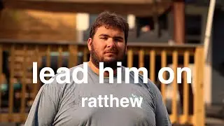 lead him on - ratthew (official visualizer)