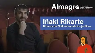Iñaki Rikarte, director de El monstruo de los jardines 🔵 #Almagro47