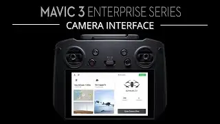DJI Mavic 3 Enterprise Series - Camera Interface