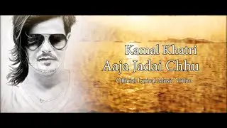 Aaja Jadaichhu | Kamal Khatri | Official Lyrical Music Video