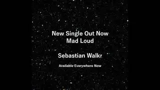 Mad Loud - Sebastian Walkr