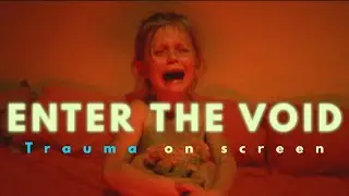 Visual Trauma of Enter the Void