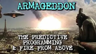 ARMAGEDDON: THE PREDICTIVE PROGRAMMING & FIRE FROM ABOVE