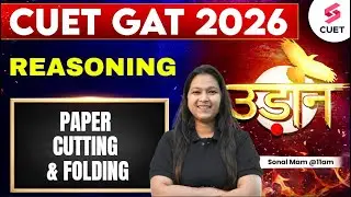 CUET GAT 2026 | CUET Reasoning Classes | CUET Paper Cutting & Folding Concepts & Questions by Sonal