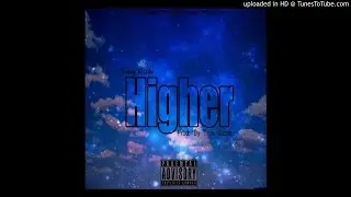 Yung Rich- Higher (Prod. By Trey Sizzle)
