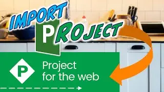 Project for the Web: Importing a Microsoft Project File
