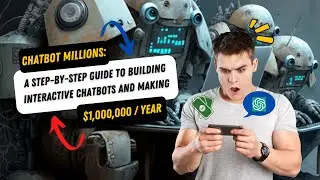 Chatbot Millions: A Step-by-Step Guide to Building Interactive Chatbots and Making $1M a Year
