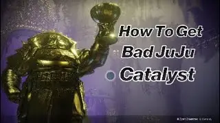 Destiny 2 | How To Get Bad JuJu Exotic Catalyst