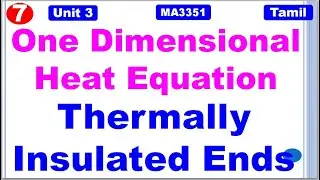 TPDE | MA3351 | Unit 3 | Application of PDE | 1 D Heat Equation | Thermally Insulated Ends|Problem 2