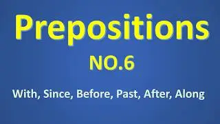 Prepositions|With|Since|Before|Past|Along.