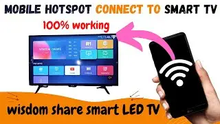 how to connect mobile hotspot to wisdom share smart tv, How to connect mobile hotspot to smart tv