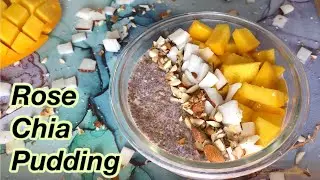 Rose Chia Pudding | Quick & Healthy Breakfast | Chia Seed Pudding | Rose Mango Coconut Almonds