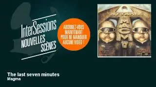 Magma - The last seven minutes - InterSessions