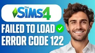 How To Fix Sims 4 Game Failed to Load Error Code 122 (Easy Guide 2025)