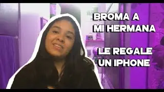 Le regale un iphone  (Broma) *Se va a vengar*