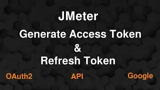 Generate OAuth Access Token and Refresh Token by JMeter