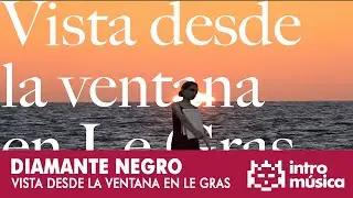 Diamante Negro - Vista desde la ventana en Le Gras (vídeo oficial)