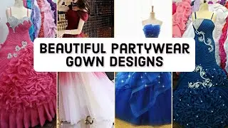 Beautiful Partywear Gown Designs | latest partywear Gown/dress collection | elivastyle #latest #new