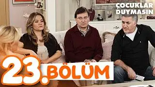 Çocuklar Duymasın 23. Bölüm