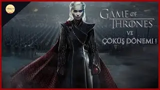 Game of Thrones | 8. Sezonla Birlikte Gelen Çöküş Dönemi ve Karakterlerin Çöküşü